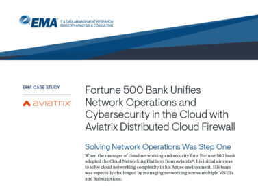 Fortune 500 Bank Unifies Network Operations and Cybersecurity in the Cloud with Aviatrix Distributed Cloud Firewall